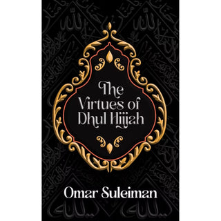 The Virtues of Dhul Hijjah by Omar Suleiman