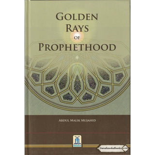 Golden Rays Of Prophethood By Abdul Malik Mujahid