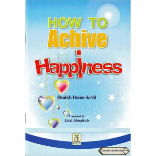 How to Achieve Happiness (Color Print) By Shaikh Ibnus-Saadi