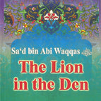 Sad bin Abi Waqqas (RA) The Lion in the Deen