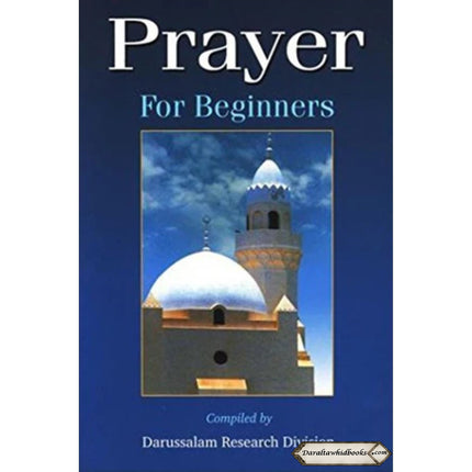 Prayer For Beginners By Darussalam Research Centre