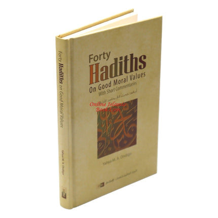 Forty Hadiths on Good Moral Values with Short Commentaries By Capt. (Rtd) Yahya M. A. Ondigo - Dar Al-Tawhid Publications
