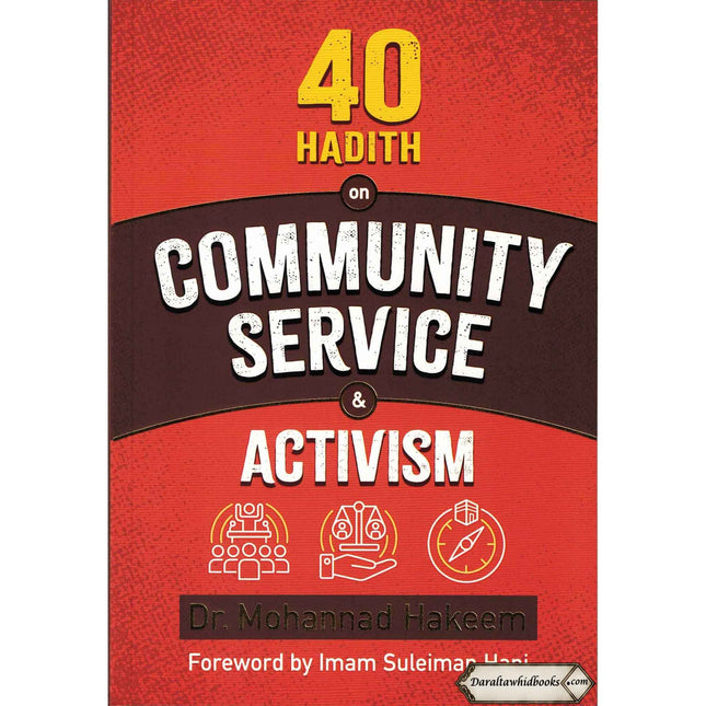 40 Hadith On Community Service & Activism By Dr. Mohammad Hakeem