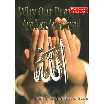 Why Our Prayers Are Not Answered By Majdi Muhammad Ash-shahawi - Dar Al-Tawhid Publications