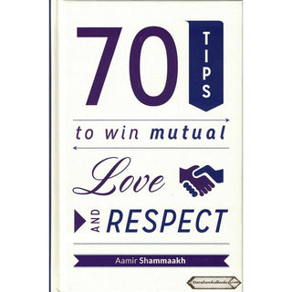 70 Tips to win mutual Love and Respect By Aamir Shammaakh ISBN: 9789675699467