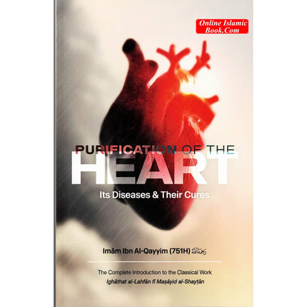 Purification of the Heart: Its Diseases and Their Cures by Imam Ibn Al-Qayyim