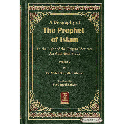 A Biography of the Prophet of Islam In the Light of the Original Sources An Analytical Study (2 Volumes) By Dr. Mahdi Rizqullah Ahmad