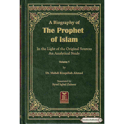 A Biography of the Prophet of Islam In the Light of the Original Sources An Analytical Study (2 Volumes) By Dr. Mahdi Rizqullah Ahmad