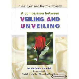 A Comparison Between Veiling and Unveiling By Halah bint Abdullah