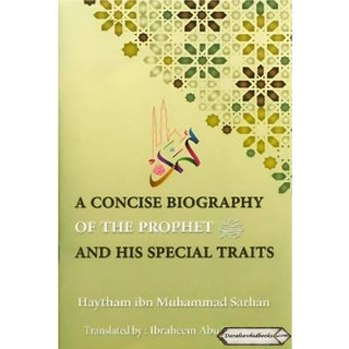 A Concise Biography Of The Prophet (SAW) And His Special Traits By Haytham Ibn Muhammad Sarhan