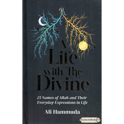 A Life with the Divine: 25 Names of Allah and their everyday expressions in life