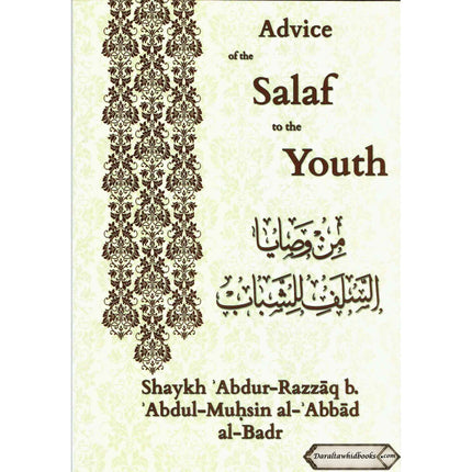 Advice Of The Salaf To The Youth By Shaykh Abdur Razzaq Al-Badr