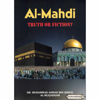 Al-Mahdi Truth OR Fiction? By Dr Muhammad Ahmad Bin Ismail