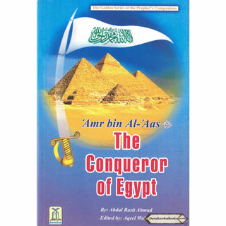 Amr bin Al-Aas (RA) The Conqueror of Egypt By Abdul Basit Ahmad