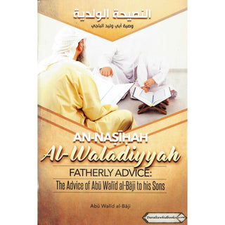 An-Nasiyah Al-Waladiyyah - Fatherly Advice: The Advice of Abu Walid Al-Baji To His Sons By Abu Walid al-Baji