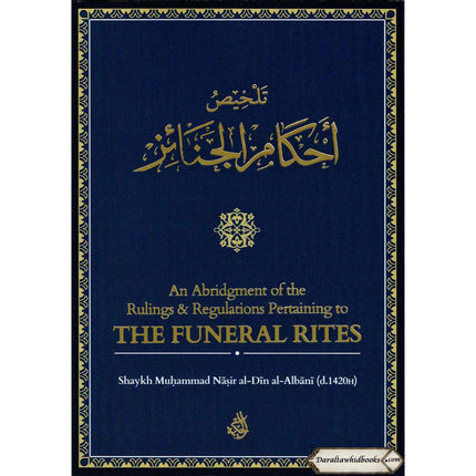 An Abridgement of the Rulings & Regulations Pertaining to the Funeral By Shaikh Muhammad Nasirud-Din Al-Albani