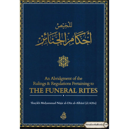 An Abridgement of the Rulings & Regulations Pertaining to the Funeral By Shaikh Muhammad Nasirud-Din Al-Albani
