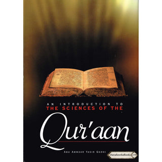 An Introduction to the Sciences of the Quran By Abu Ammaar Yasir Qadhi