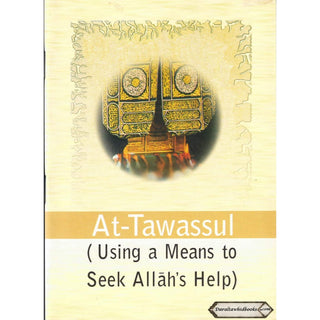 At-Tawassul (Using a Means to Seek Allah's Help)
