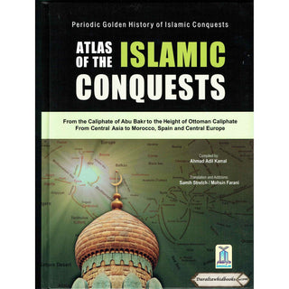 Atlas of the Islamic Conquests By Ahmad Adil Kamal