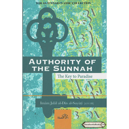 Authority Of The Sunnah The Key to Paradise By Imam Jalal al-Din al-Suyuti    ISBN: 9781904336518