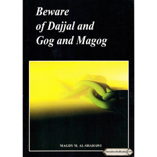 Beware of Dajjal and Gog & Magog (Yajuj and majuj)