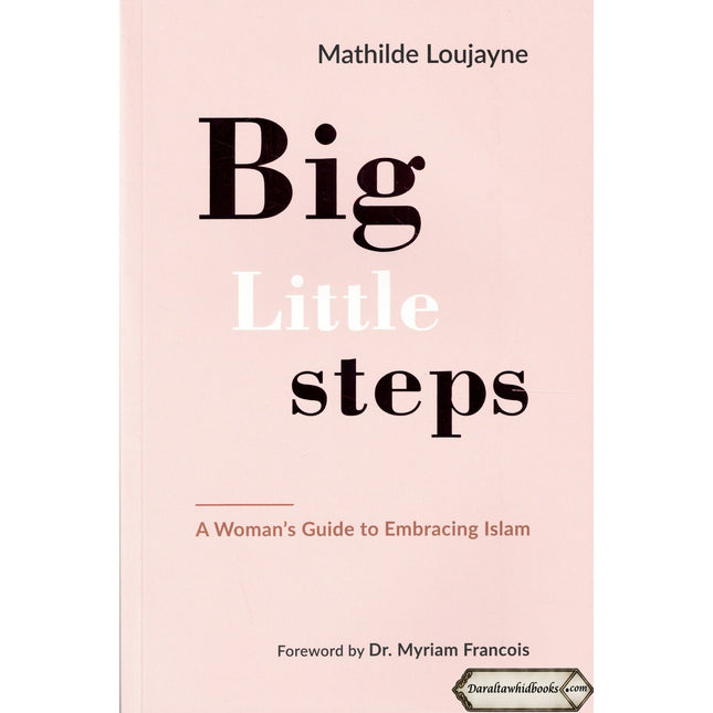 Big Little Steps: A Woman's Guide to Embracing Islam