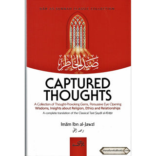 Captured Thoughts - A Collection of Thought-Provoking Gems, Persuasive Eye Opening Wisdoms, Insights about Religion, Ethics and Relationships By Ibn Al-Jawzi ISBN: 9781904336563