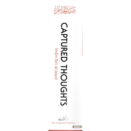 Captured Thoughts - A Collection of Thought-Provoking Gems, Persuasive Eye Opening Wisdoms, Insights about Religion, Ethics and Relationships By Ibn Al-Jawzi ISBN: 9781904336563