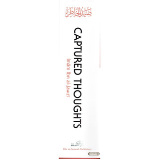 Captured Thoughts - A Collection of Thought-Provoking Gems, Persuasive Eye Opening Wisdoms, Insights about Religion, Ethics and Relationships By Ibn Al-Jawzi ISBN: 9781904336563