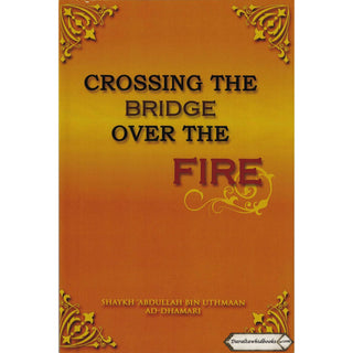 Crossing the bridge over the fire By Shaykh Abdullah Bin Uthmaan Ad-Dhamari