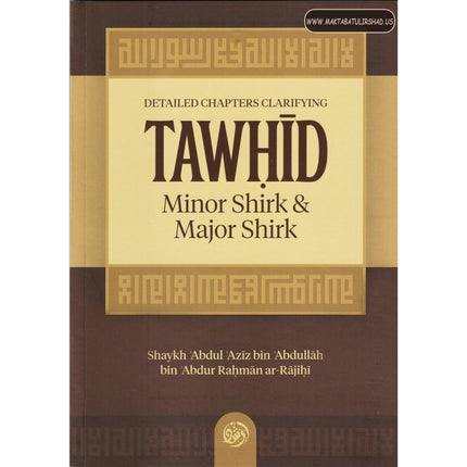 Detailed Chapters Clarifying Tawhid, Minor Shirk & Major Shirk - Dar Al-Tawhid Publications