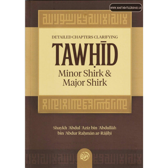 Detailed Chapters Clarifying Tawhid, Minor Shirk & Major Shirk - Dar Al-Tawhid Publications
