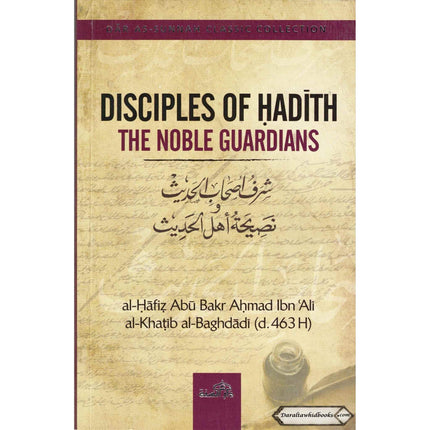 Disciples of Hadith: The Noble Guardians by Imam Al-Khatib al-Baghdadi    ISBN: 9781904336662
