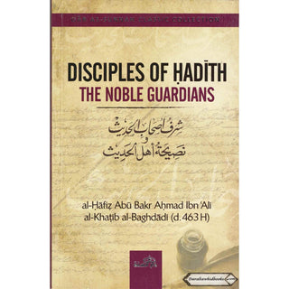 Disciples of Hadith: The Noble Guardians by Imam Al-Khatib al-Baghdadi    ISBN: 9781904336662