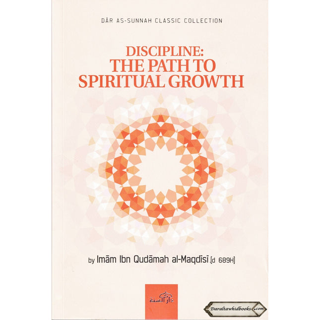 Discipline The Path To Spiritual Growth By Imam Ibn Qudamah Al-Maqdisi ISBN: 9781904336600