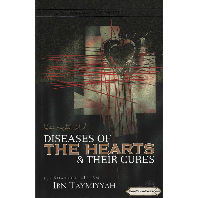 Diseases Of The Hearts & Their Cures By Shaykhul-Islam Ibn Taymiyyah    ISBN: 9781904336099