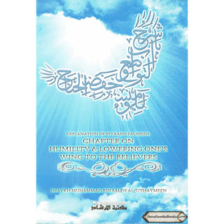 Explanation of Riyaadh Saliheen: Chapter on Humility & Lowering Ones' Wing To The Believers