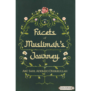 Facets of Muslimah’s Journey by Abu Sahl Adebayo Dhikrullah
