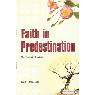 Faith in Predestination (Qada Wa Qadar) By Suhaib Hasan