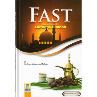 Fast According to Quran & Sunnah By Professor Muhammad Zulfiqar