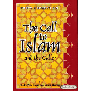 Forty Hadeeth On The Call to Islam and the Caller By Shaikh Alee Hasan Alee Abdul Hameed