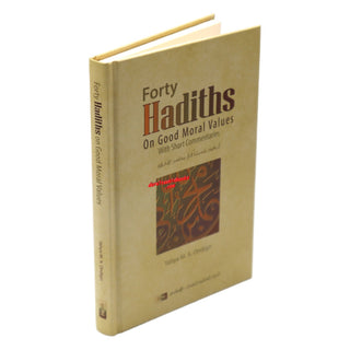 Forty Hadiths on Good Moral Values with Short Commentaries By Capt. (Rtd) Yahya M. A. Ondigo