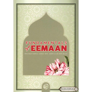 Fundamentals Of Eemaan By Shaykh Abdul Azeez Bin Abdullah Bin Baaz