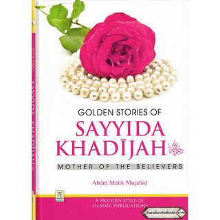 Golden Stories of Sayyida Khadijah (R) By Abdul Malik Mujahid