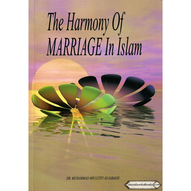 Harmony Of Marriage In Islam By Dr. Muhammad Bin Lutfi