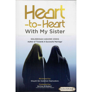 Heart-to-Heart with My Sisters By Majeedah Ashim Idris (Foreword By Na'ima B. Robert)