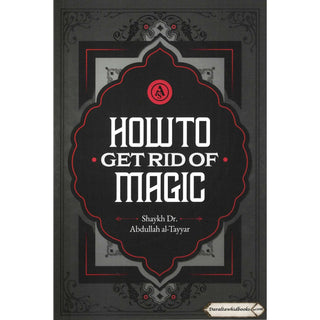 How to Get Rid of Magic by Shaykh Abdullah Al-Tayyar