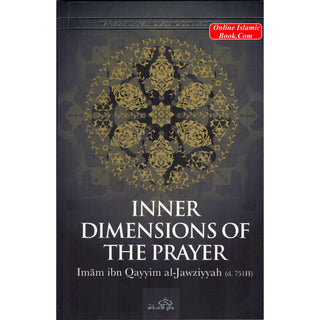Inner Dimensions of the Prayer By Imam Ibn Qayyim al_jawziyyah
ISBN: 9781904336372