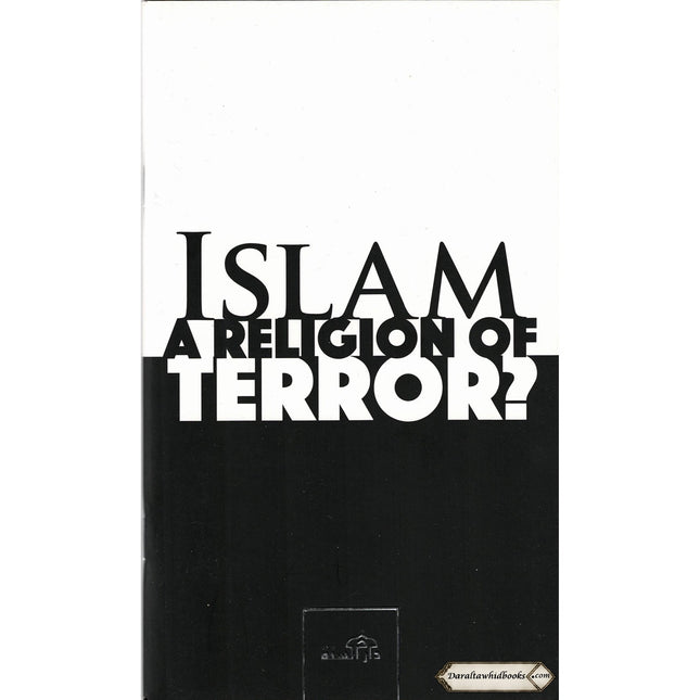 Islam - A Religion of Terror? By Tasaddaq Husayn